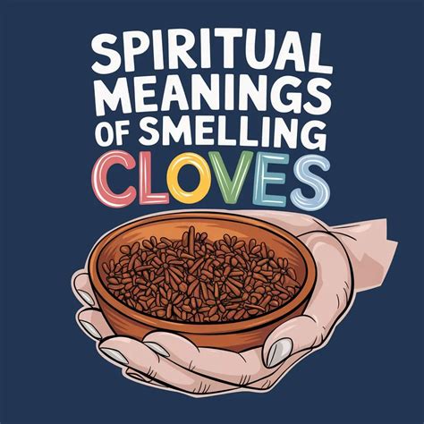 14 Spiritual Meanings of Smelling Cloves: What Does It Mean for You?
