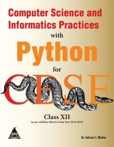 Computer Science and Informatics Practices with Python for CBSE Class ...