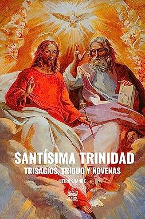 Santísima Trinidad. Trisagios, Triduo y Novenas: Letra grande (Spanish ...