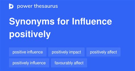 Influence Positively synonyms - 140 Words and Phrases for Influence ...