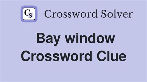 Bay window - Crossword Clue Answers - Crossword Solver