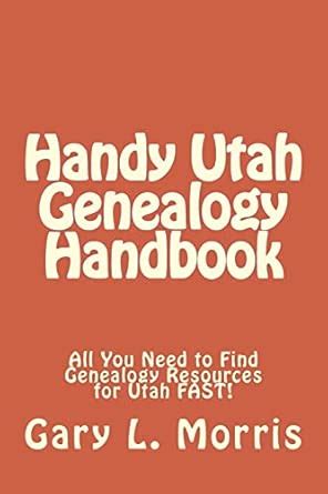 Handy Utah Genealogy Handbook: All You Need to Find Genealogy Resources ...