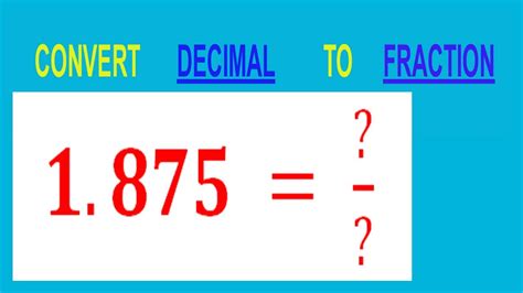 CONVERT DECIMAL 1.875 = ?/? TO FRACTION - YouTube
