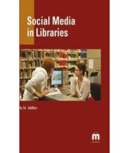 Social Media In Libraries: Buy Social Media In Libraries by K.N. Miller ...