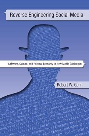 Reverse Engineering Social Media: Software, Culture, and Political ...