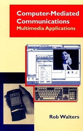 Buy Computer Mediated Communications: Multimedia Applications (The ...