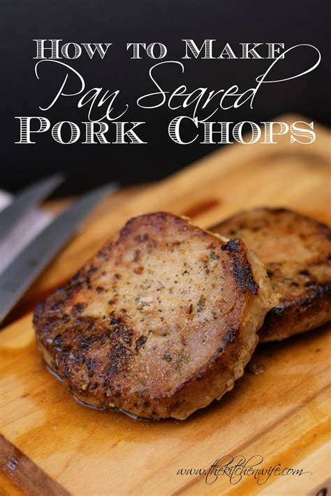How to Make Perfect Pan Seared Pork Chops - The Kitchen Wife