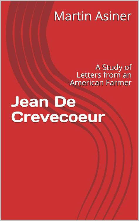 Jean De Crevecoeur : A Study of Letters from an American Farmer ...