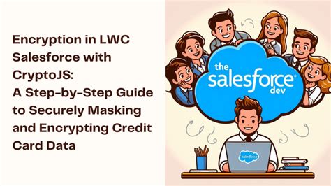 Encryption in LWC Salesforce with CryptoJS: A Step-by-Step Guide to ...