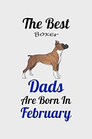 Buy The Best Boxer Dads Are Born In February: Unique Notebook Journal ...