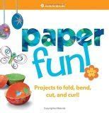 Buy Paper Fun!: Projects to Fold, Bend, Cut, And Curl! (American Girl ...
