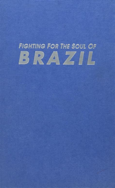 Fighting for the Soul of Brazil: A Project of Global Exchange : Danaher ...