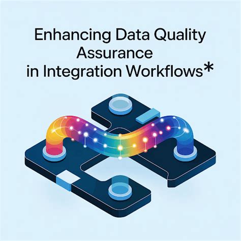 Enhancing Data Quality Assurance in Integration Workflows - IBTimes India