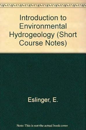 Introduction to Environmental Hydrogeology (Short Course Notes S ...