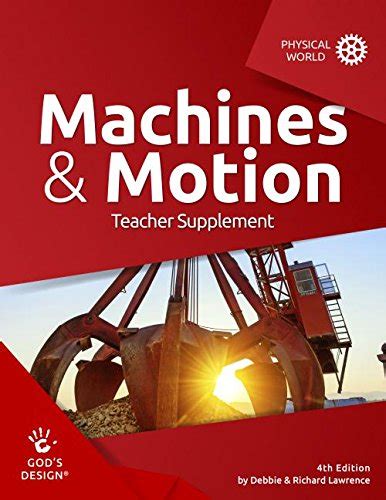 Machines & Motion Teacher Supplement (God's Design) : Lawrence, Debbie ...
