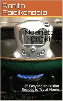 Naanstop Cooking: 25 Easy Indian Fusion Recipes to Try at Home eBook ...