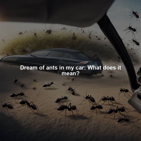 Dream of ants in my car: What does it mean?