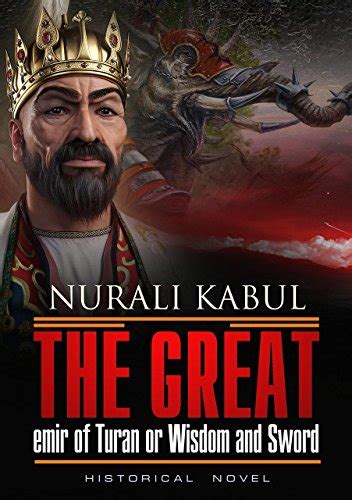 The Great Emir of Turan or wisdom and sword eBook : Kabul, Nurali ...