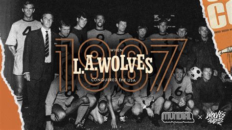 1967: WHEN LA WOLVES CONQUERED THE USA – MUNDIAL