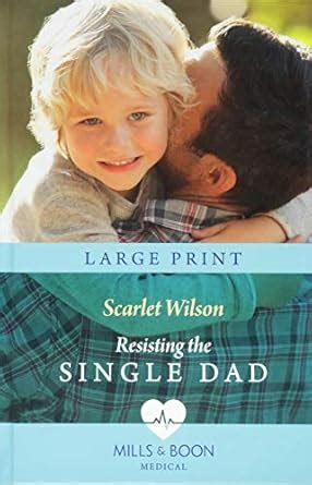 Resisting The Single Dad : Wilson, Scarlet: Amazon.in: Books