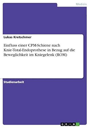 Buy Einfluss einer CPM-Schiene nach Knie-Total-Endoprothese in Bezug ...