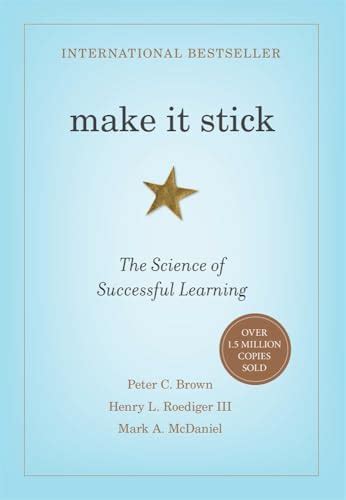 Make it Stick: The Science of Successful Learning : Brown, Peter C ...