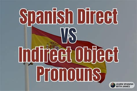 A Guide to Spanish Indirect Pronouns - Learn Spanish with James