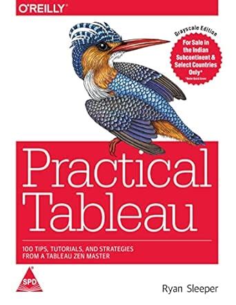 Practical Tableau: 100 Tips, Tutorials, and Strategies from a Tableau ...