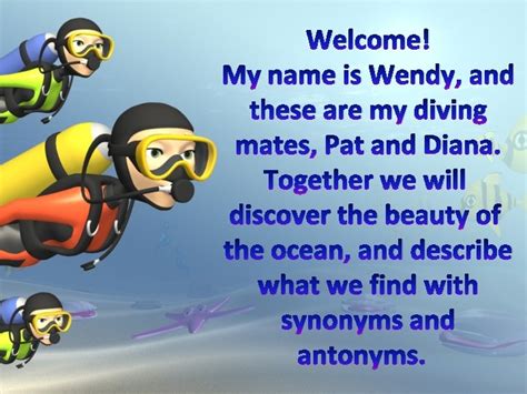 Diving Deep for Synonyms and Antonyms Welcome My
