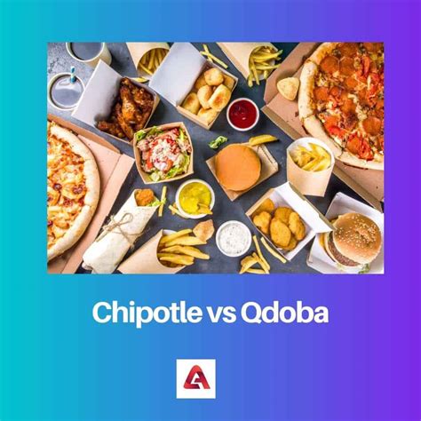 Chipotle vs Qdoba: Difference and Comparison