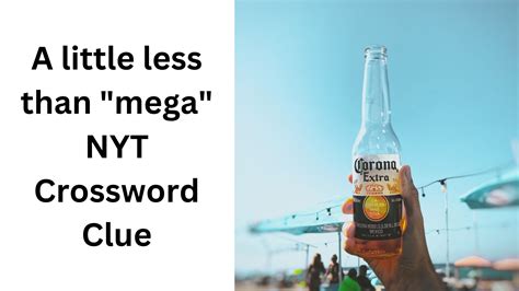 A little less than "mega" NYT Crossword Clue - December 30 2024