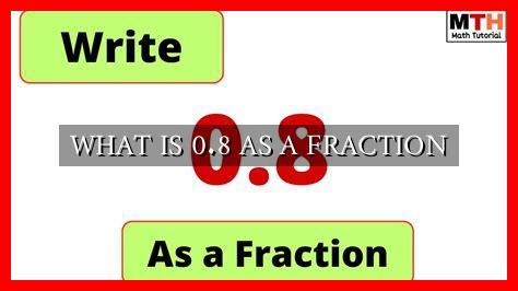 WHAT IS 0.8 AS A FRACTION - Wadaef