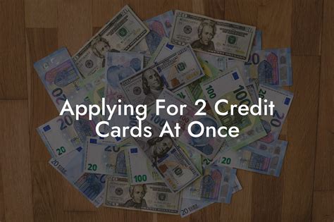 Applying For 2 Credit Cards At Once - Flik Eco