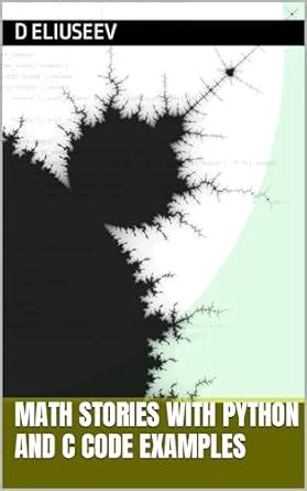 Math Stories with Python and C Code Examples eBook : Eliuseev, D ...