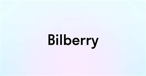 Bilberry — перевод, транскрипция, произношение и примеры