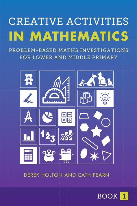 Creative Activities in Mathematics - Book 1: Problem-Based Maths ...