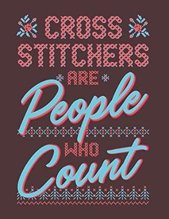 Buy Cross Stitchers Are People Who Count: Notebook with Dot Grid, Lined ...