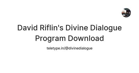 David Riflin's Divine Dialogue Program Download — Teletype