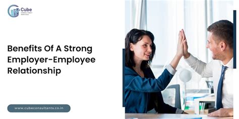13 Benefits Of A Strong Employer-Employee Relationship