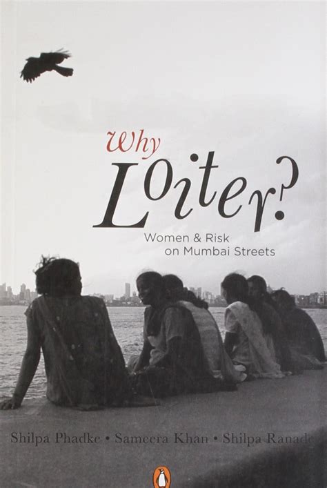 Why Loiter? (PB) : Phadke,Shilpa; Khan,Sameera & Ranade,Shi: Amazon.in ...