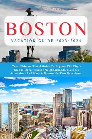 BOSTON VACATION GUIDE 2023-2024: Your Comprehensive Travel Guide To ...