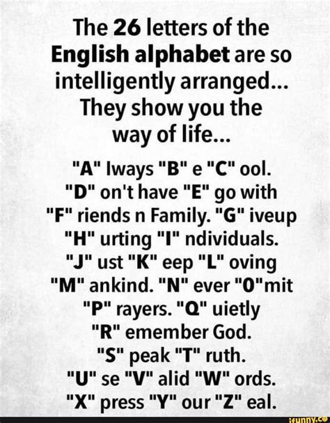 The 26 letters of the English alphabet are so intelligently arranged ...