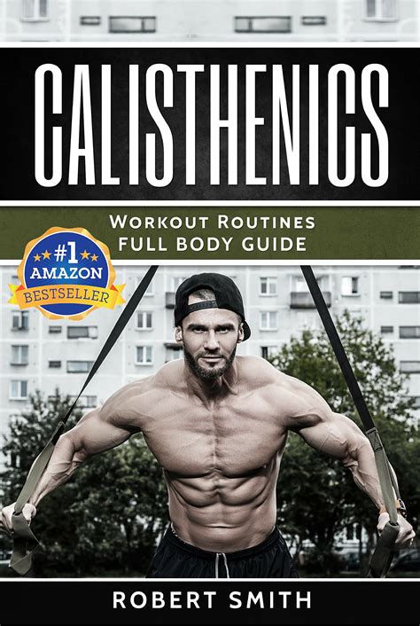 Buy Calisthenics: Workout Routines - Full Body Transformation Guide ...