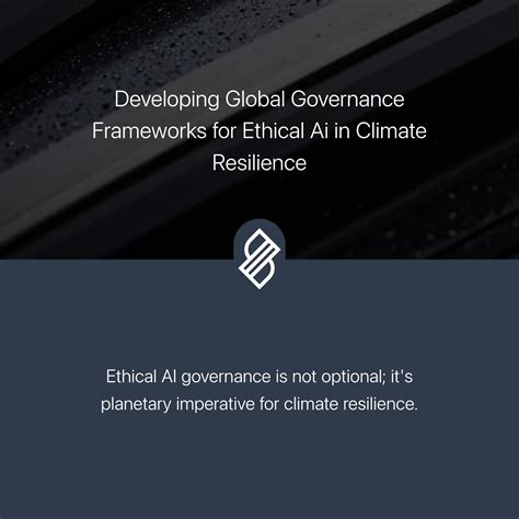 Developing Global Governance Frameworks for Ethical Ai in Climate ...