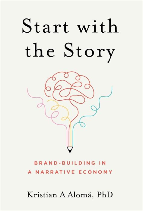 Buy Start with the Story: Brand-Building in a Narrative Economy Book ...