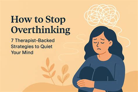 How to Stop Overthinking: 7 Therapist-Backed Strategies to Quiet Your Mind