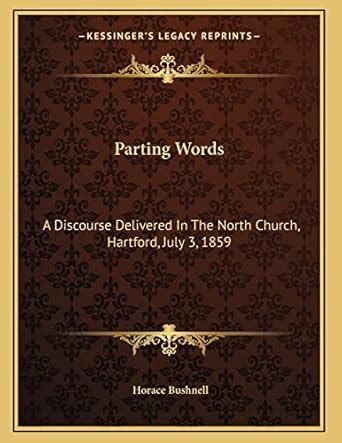 Buy Parting Words: A Discourse Delivered In The North Church, Hartford ...