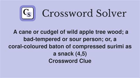 A cane or cudgel of wild apple tree wood; a bad-tempered or sour person ...