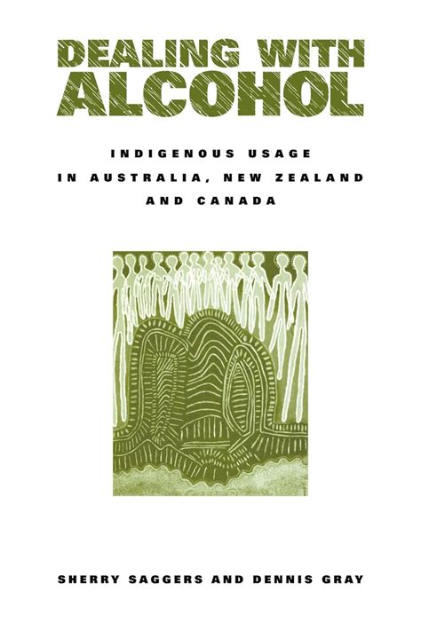 Buy Dealing with Alcohol: Indigenous Usage in Australia, New Zealand ...