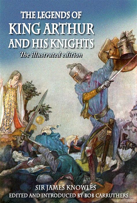The Legends Of King Arthur And His Knights by James Knowles by James ...